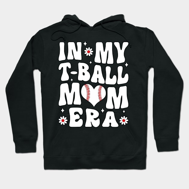 In My T Ball Mom Era Groovy Hoodie by Petra and Imata